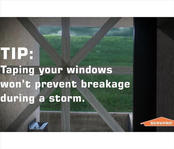 Storm Tip that taping windows will not prevent breakage during a storm